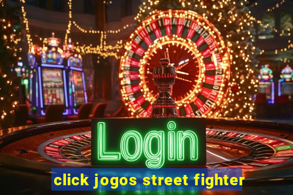 click jogos street fighter